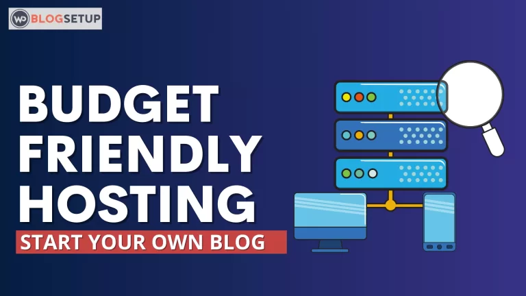 Best Budget-Friendly Hosting To Get Started With Blogging