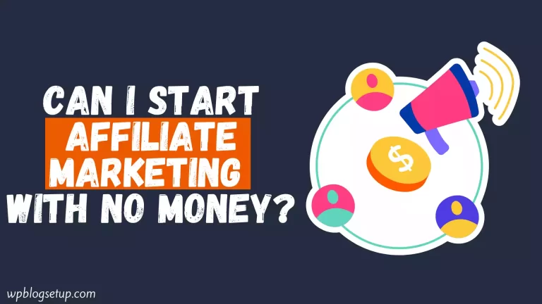 Can I start affiliate marketing with no money?