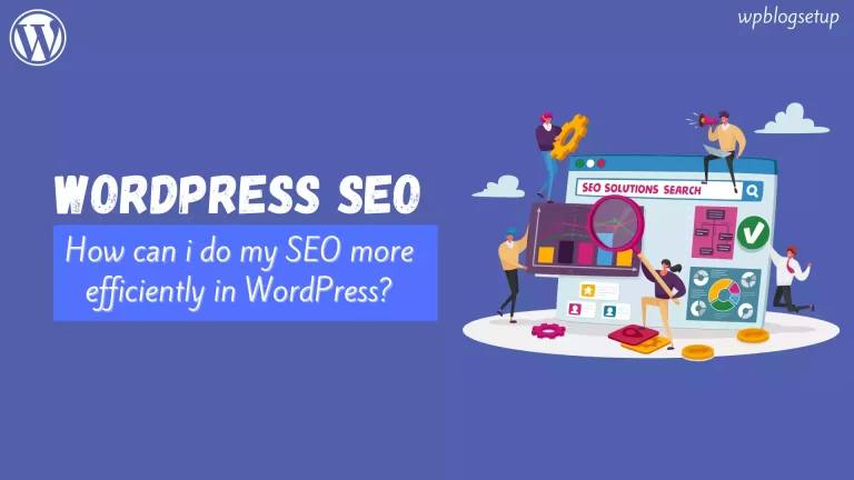 How can I do my SEO more efficiently in WordPress?