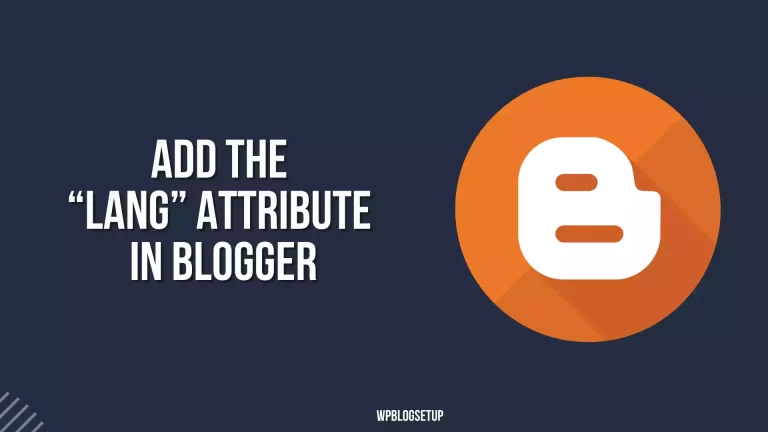How to Add the “lang” attribute in the Blogger template?