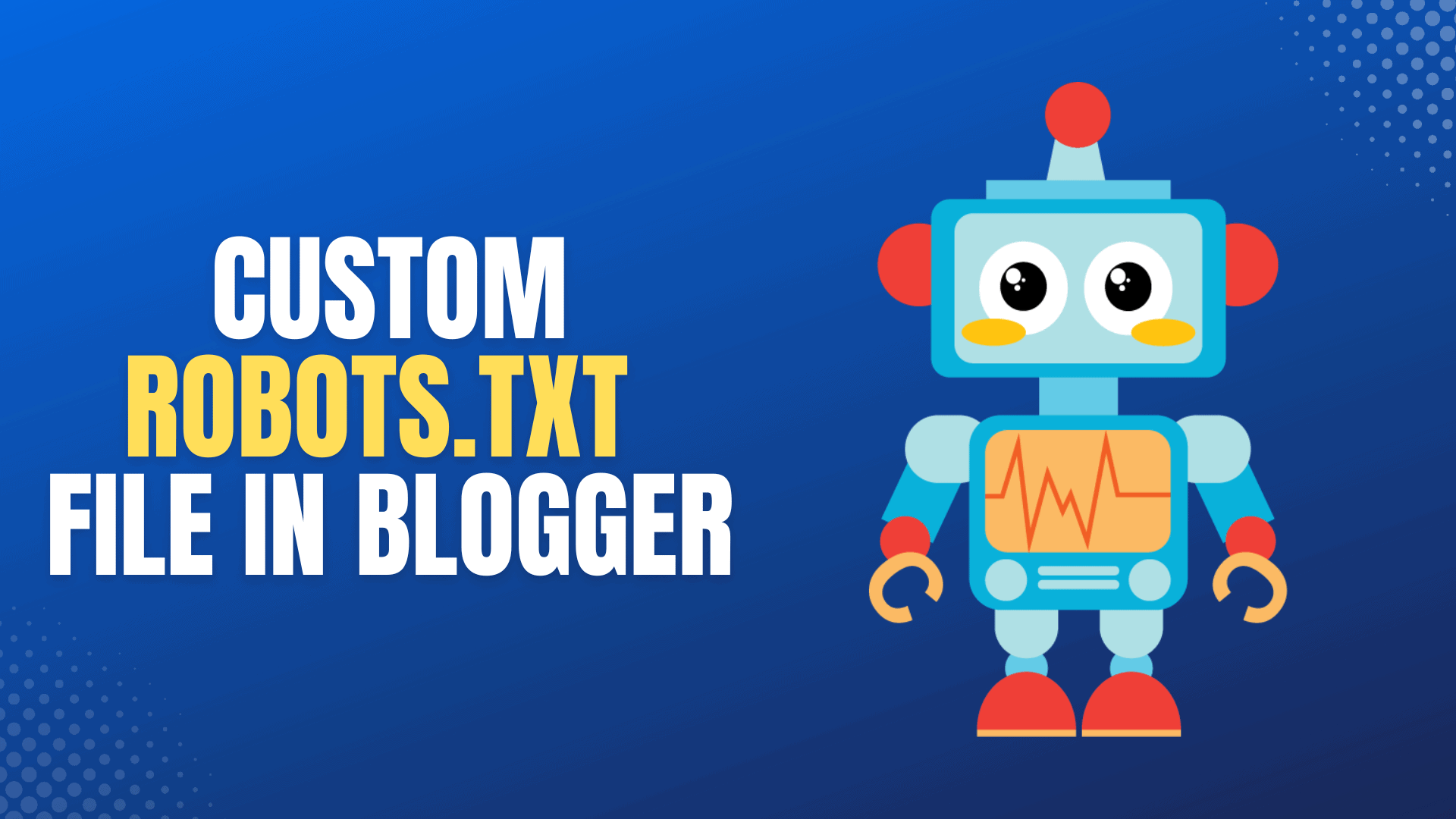 How to Add Custom Robots.txt in Blogger